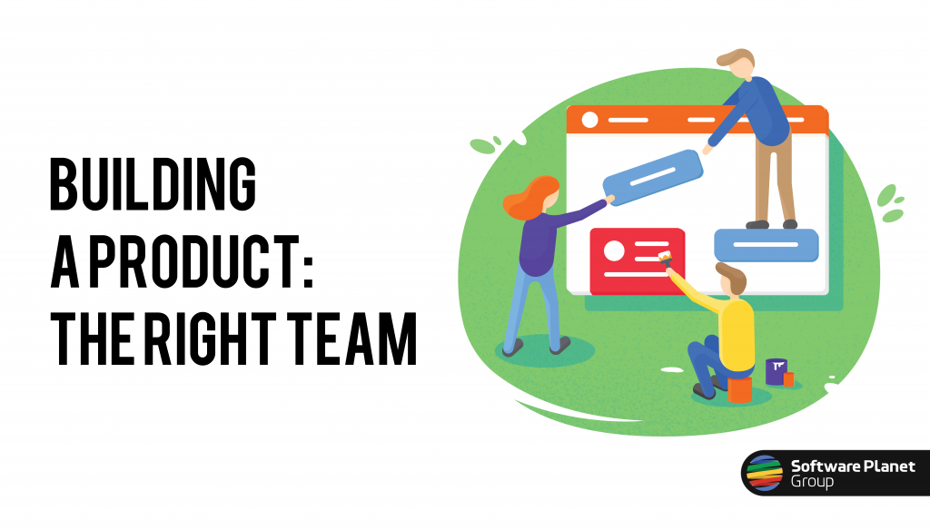 Building a Product: The Right Team